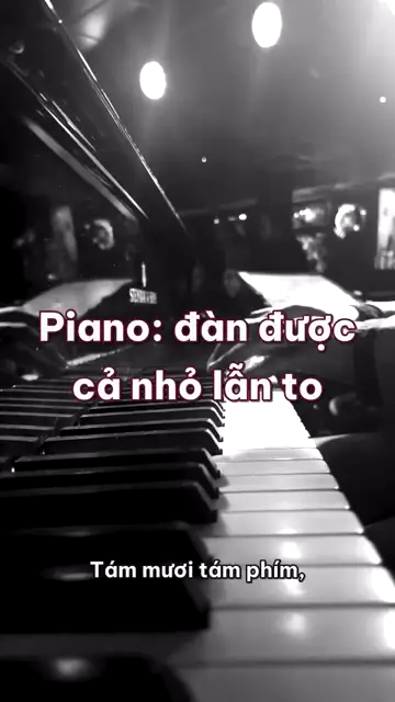 Đàn piano: tám mươi tám phím, hai mươi tấn lực căng, ra đời vì muốn đàn được cả nhỏ lẫn to
