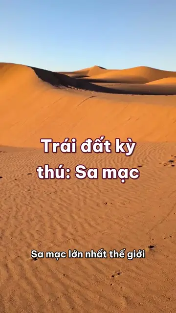 Sa mạc: phần lớn không phải cát, cồn cát biết hát, và Sahara từng có hà mã