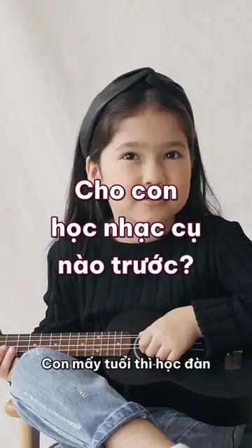 Cho con học nhạc cụ nào trước, mấy tuổi thì bắt đầu: đàn đúng cỡ, buổi tập mười lăm phút, và để con được chọn