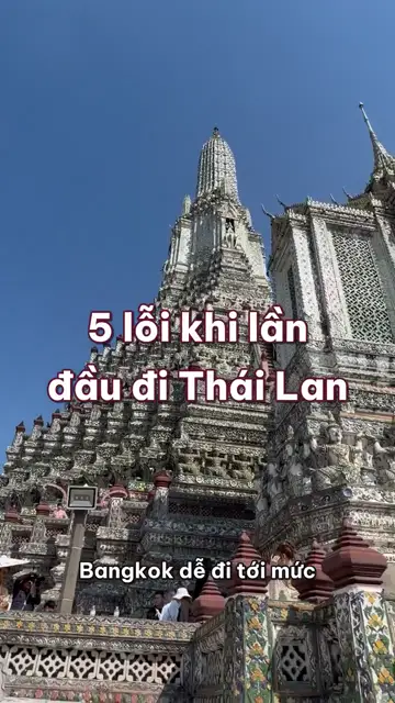 5 lỗi khi lần đầu đi Thái Lan: mặc quần đùi vào chùa, tin câu cung điện hôm nay đóng cửa