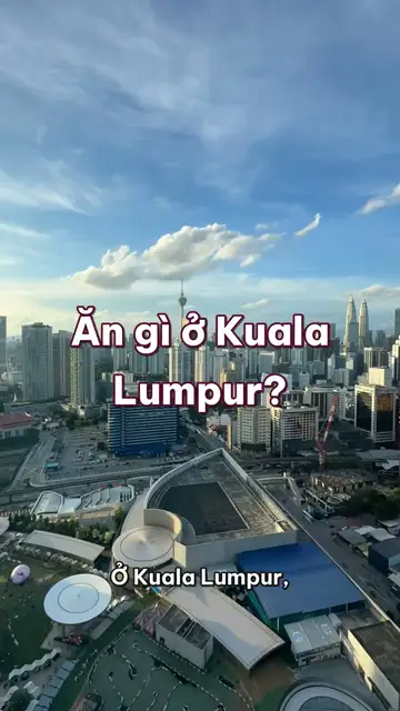 Ăn gì ở Kuala Lumpur? Điểm tâm kiểu Hoa, cơm lá chuối Tiểu Ấn Độ, cendol và chợ đêm khu dân cư