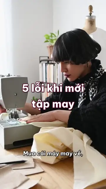 5 lỗi khi mới tập may bằng máy may gia đình: vải chưa giặt, cắt lệch canh và tay đẩy vải theo kim