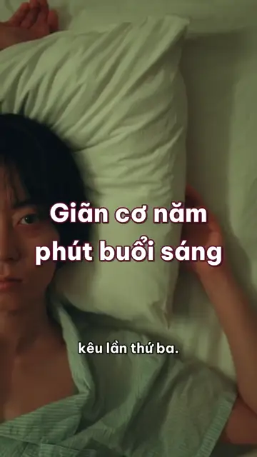 Giãn cơ năm phút sau khi thức dậy: trên giường, mép giường, rồi xuống sàn