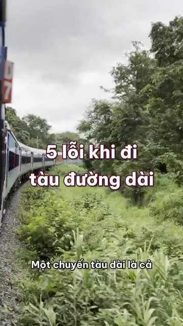 5 lỗi khi đi tàu hoả đường dài: vé mua sát ngày, vali cồng kềnh và cái ví để cạnh gối