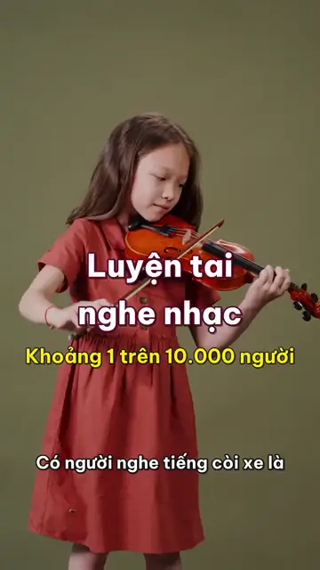Luyện tai nghe nhạc: cảm âm tuyệt đối hiếm cỡ một người trong mười nghìn, còn cảm âm tương đối thì ai cũng tập được bằng những câu hát quen