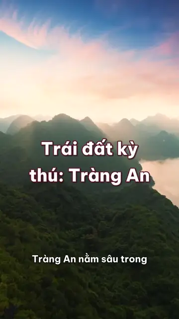 Tràng An: vì sao gọi là Hạ Long trên cạn, và vết hàu bám trên vách núi giữa đồng