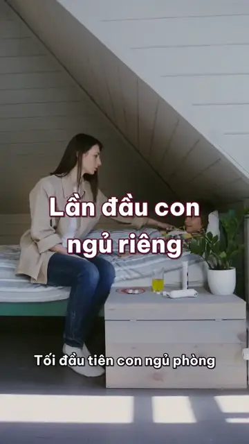 Lần đầu con ngủ riêng phòng: chọn lúc êm, để con làm phòng của mình và chiếc ghế lùi dần ra cửa