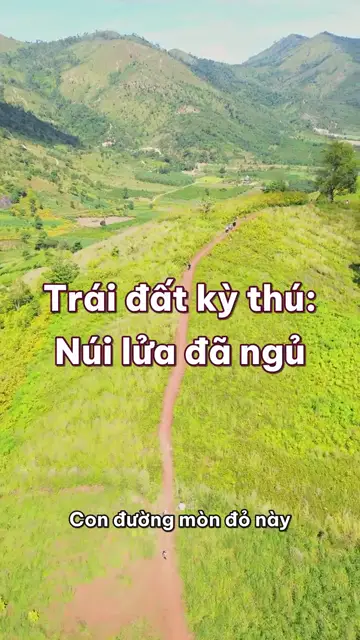 Núi lửa đã ngủ: miệng núi giữa Gia Lai, đất đỏ ba dan và đỉnh núi xa tâm Trái đất nhất