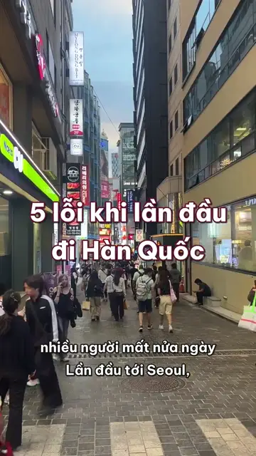 5 lỗi khi lần đầu đi Hàn Quốc: mở Google Maps tìm đường, trả tiền mặt trên xe buýt và nhồi ba thành phố vào năm ngày