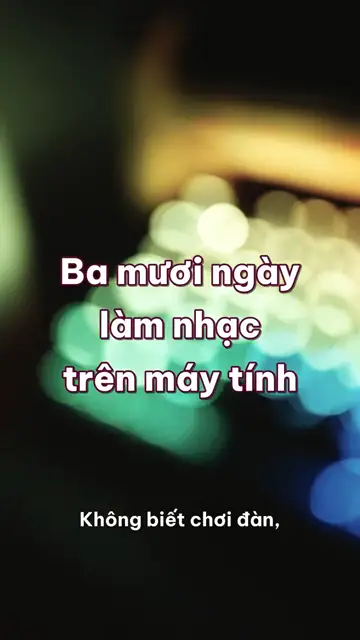 Ba mươi ngày làm nhạc trên máy tính: từ một vòng trống bốn nhịp tới bản nhạc một phút rưỡi