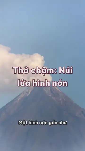 Thở chậm ngắm núi lửa hình nón: Mayon tròn trịa nhờ từng lớp tro, và Phú Sĩ là ba núi chồng nhau
