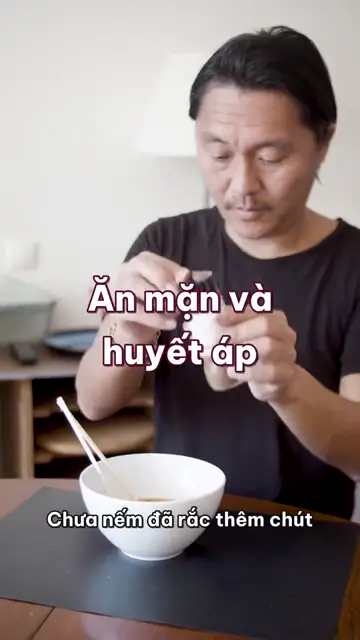 Ăn mặn và huyết áp: một thìa muối mỗi ngày, muối trốn trong nước mắm, mì gói, nước dùng