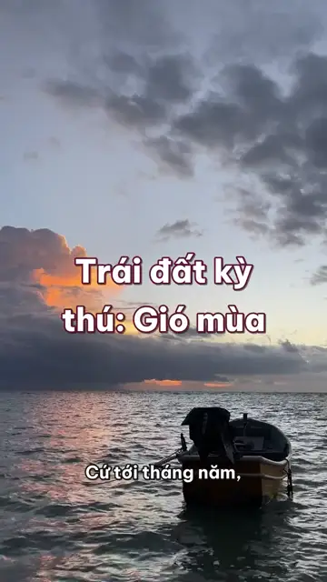 Gió mùa: cơn gió đổi chiều mỗi nửa năm, ngôi làng mưa nhiều nhất thế giới và vì sao có nồm