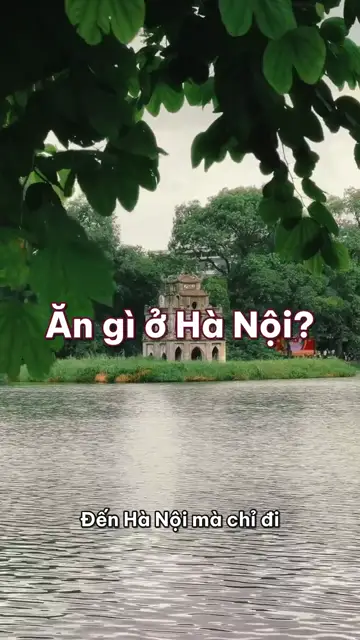 Ăn gì ở Hà Nội? Một ngày no căng từ phở sáng tới ăn vặt phố cổ
