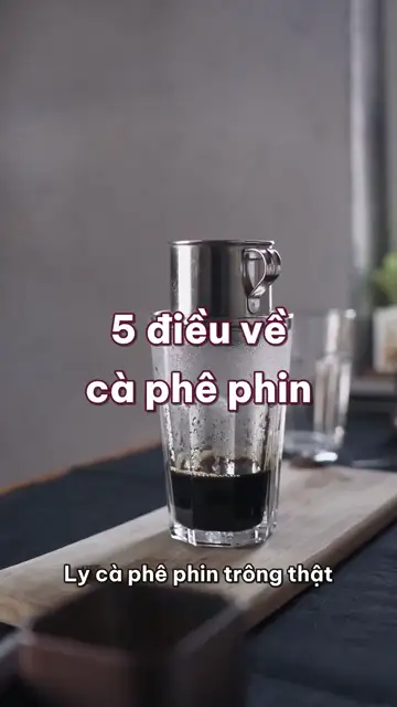 5 điều về ly cà phê phin mà không phải ai cũng biết