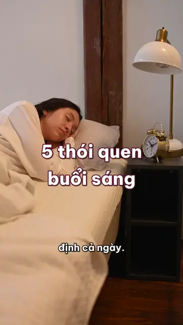 5 thói quen buổi sáng nhỏ mà có võ, không cần dậy lúc 4 giờ
