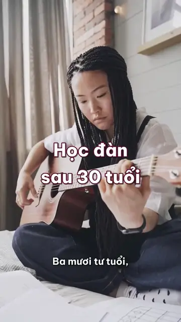 Học đàn ghi-ta sau ba mươi tuổi: thua thằng con chín tuổi, rồi tập lại mười phút mỗi tối