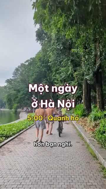 Một ngày ở Hà Nội: từ bờ hồ lúc năm giờ sáng tới phố đi bộ đêm cuối tuần